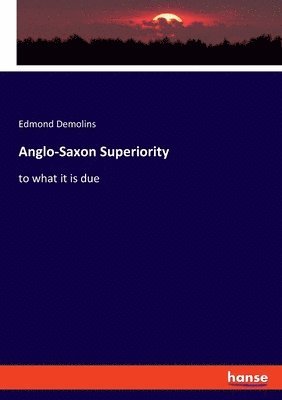Edmond Demolins - Anglo-Saxon Superiority, Häftad
