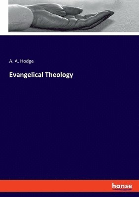 A A Hodge - Evangelical Theology, Häftad