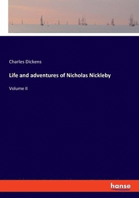 Charles Dickens - Life and adventures of Nicholas Nickleby, Häftad