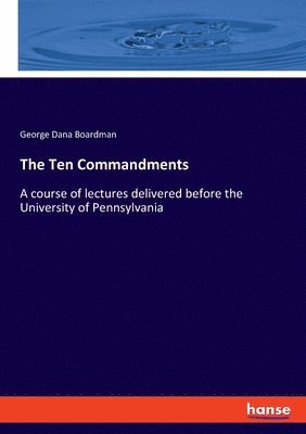 George Dana Boardman - Ten Commandments, Häftad. Tillgänglighet: Lägg i varukorg