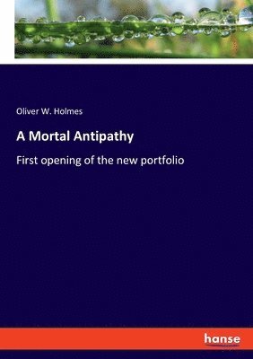 Oliver W Holmes - Mortal Antipathy, Häftad