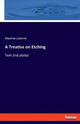 Maxime Lalanne - Treatise on Etching, Häftad. Tillgänglighet: Lägg i varukorg