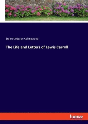 Stuart Dodgson Collingwood - Life and Letters of Lewis Carroll, Häftad