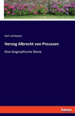 Karl Lohmeyer - Herzog Albrecht von Preussen, Häftad. Tillgänglighet: Lägg i varukorg