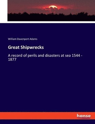 William Davenport Adams - Great Shipwrecks, Häftad. Tillgänglighet: Lägg i varukorg