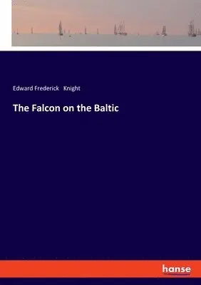 Edward Frederick Knight - Falcon on the Baltic, Häftad. Tillgänglighet: Lägg i varukorg