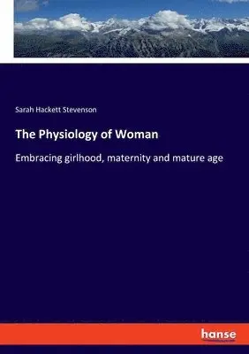 Sarah Hackett Stevenson - Physiology of Woman, Häftad. Tillgänglighet: Lägg i varukorg