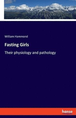 William Hammond - Fasting Girls, Häftad. Tillgänglighet: Lägg i varukorg