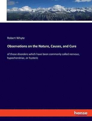 Robert Whyte - Observations on the Nature, Causes, and Cure, Häftad