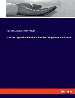 Kritisch exegetisches Handbuch über das Evangelium des Johannes