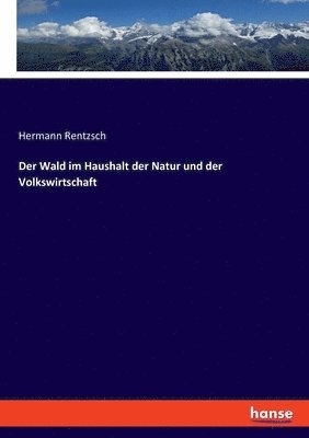 Hermann Rentzsch - Wald im Haushalt der Natur und der Volkswirtschaft, Häftad