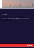 Christian Felix Weisse und seine Beziehungen zur deutschen Literatur des achtzehnten Jahrhunderts