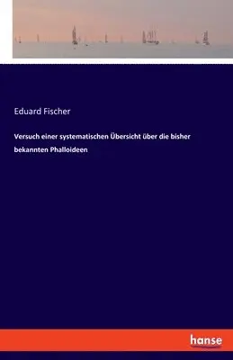 Eduard Fischer - Versuch einer systematischen Übersicht über die bisher bekannten Phalloideen, Häftad. Tillgänglighet: Lägg i varukorg