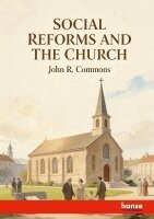John R Commons - Social Reforms and the Church, Häftad