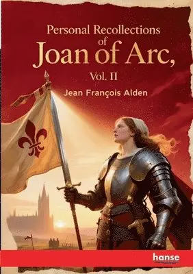 Jean Francois Alden - Personal Recollections of Joan Of Arc, Häftad. Tillgänglighet: Lägg i varukorg