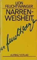 Narrenweisheit oder Tod und Verklrung des Jean-Jacques Rousseau