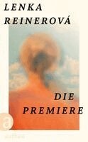 Lenka Reinerová - Die Premiere, Inbunden