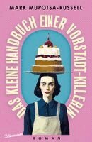 Mark Mupotsa-Russell - Das kleine Handbuch einer Vorstadt-Killerin, Inbunden