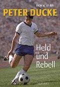 Peter Ducke - Held und Rebell
