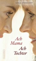 Ach Mama. Ach Tochter