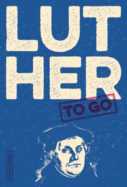 Martin Luther, Frank Schumann - Luther to go, E-bok. Tillgänglighet: Lägg i varukorg