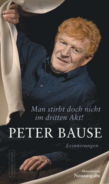 Peter Bause - Man stirbt doch nicht im dritten Akt!, E-bok