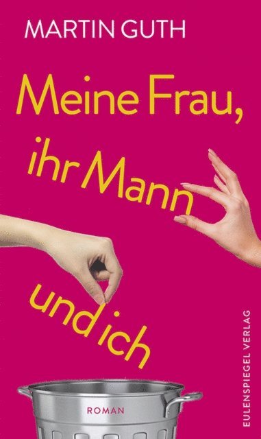 Martin Guth - Meine Frau, ihr Mann und ich, E-bok
