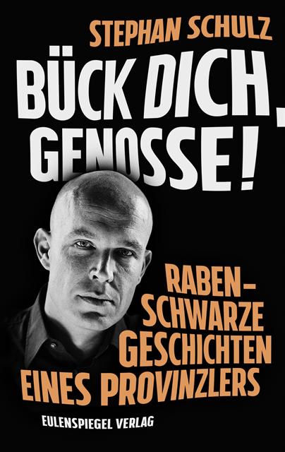 Stephan Schulz - Bück dich, Genosse!, E-bok