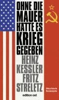 Ohne die Mauer htte es Krieg gegeben