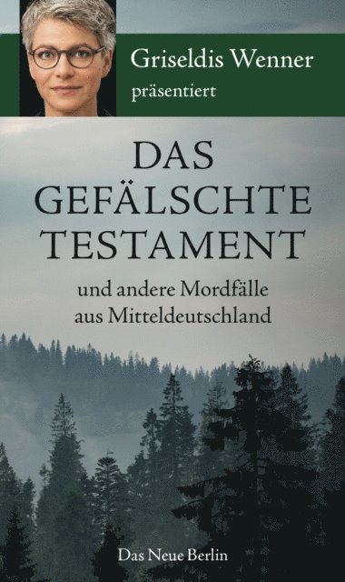 Griseldis Wenner - Das gefälschte Testament und andere Mordfälle aus Mitteldeutschland, E-bok