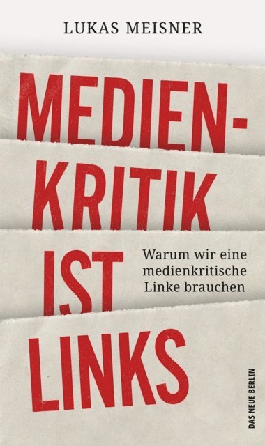 Lukas Meisner - Medienkritik ist links, E-bok