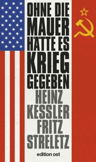 Fritz Streletz, Heinz Keler - Ohne die Mauer hätte es Krieg gegeben, E-bok
