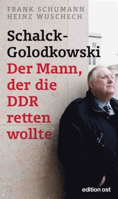 Heinz Wuschech, Frank Schumann - Schalck-Golodkowski: Der Mann, der die DDR retten wollte, E-bok