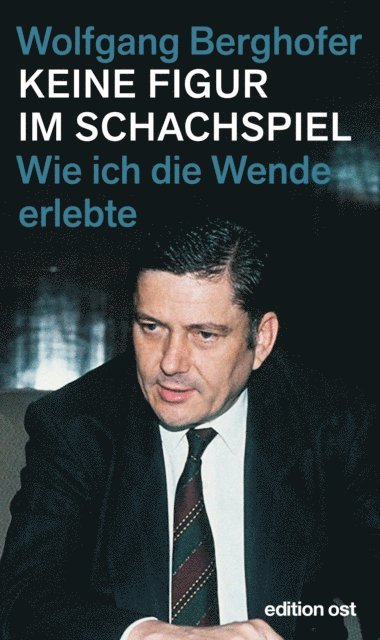 Wolfgang Berghofer - Keine Figur im Schachspiel, E-bok