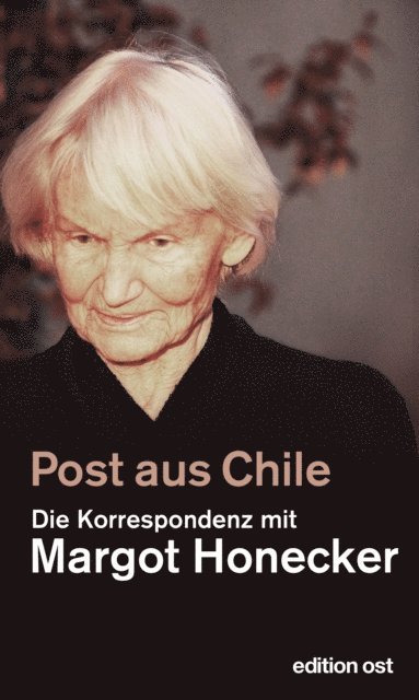 Margot Honecker, Frank Schumann - Post aus Chile, E-bok
