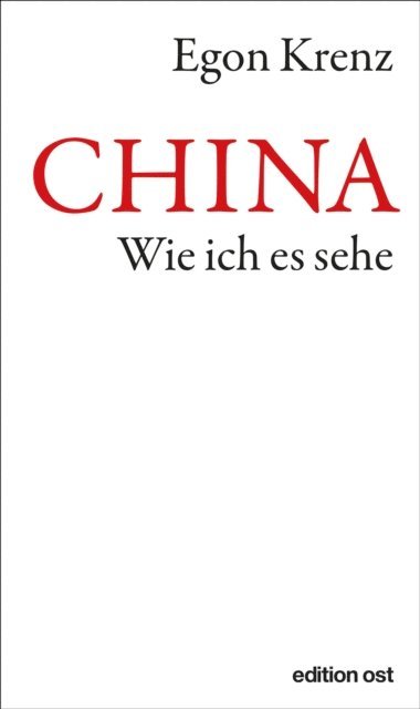 Egon Krenz - CHINA. Wie ich es sehe, E-bok