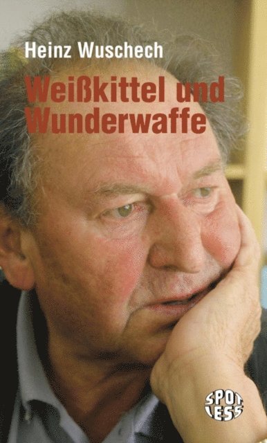 Heinz Wuschech - Weißkittel und Wunderwaffe, E-bok