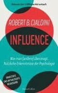 INFLUENCE - Wie man (andere) �berzeugt. N�tzliche Erkenntnisse der Psychologie
