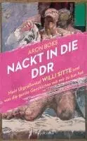 Aron Boks - Nackt in die DDR. Mein Urgroßonkel Willi Sitte und was die ganze Geschichte mit mir zu tun hat, Inbunden. Tillgänglighet: Lägg i varukorg