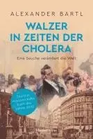 Alexander Bartl - Walzer in Zeiten der Cholera. Eine Seuche verändert die Welt - AKTUALISIERTE TASCHENBUCHAUSGABE, Häftad. Tillgänglighet: Lägg i varukorg