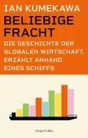 Ian Kumekawa - Beliebige Fracht. Die Geschichte der globalen Wirtschaft, erzählt anhand eines Schiffs, Inbunden. Tillgänglighet: Lägg i varukorg