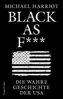 Michael Harriot - Black As F***. Die wahre Geschichte der USA, Inbunden
