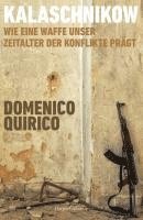 Kalaschnikow. Wie eine Waffe unser Zeitalter der Konflikte prägt
