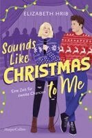 Elizabeth Hrib - Sounds Like Christmas to Me. Eine Zeit für zweite Chancen, Häftad