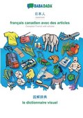 BABADADA, Japanese (in japanese script) - francais canadien avec des articles, visual dictionary (in japanese script) - le dictionnaire visuel