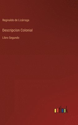 Reginaldo de Lizárraga - Descripcíon Colonial, Inbunden