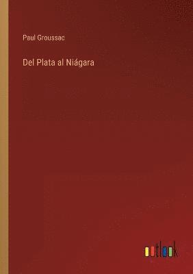 Paul Groussac - Del Plata al Niágara, Häftad