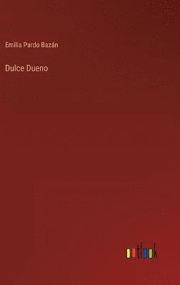 Emilia Pardo Bazán - Dulce Dueno, Inbunden