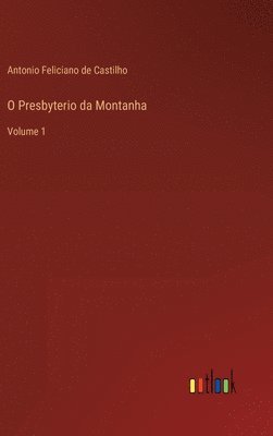 Antonio Feliciano De Castilho - O Presbyterio da Montanha, Inbunden. Tillgänglighet: Lägg i varukorg