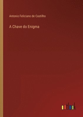 Antonio Feliciano De Castilho - A Chave do Enigma, Häftad. Tillgänglighet: Lägg i varukorg